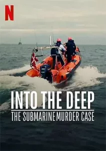Into the Deep The Submarine Murder Case (2020)